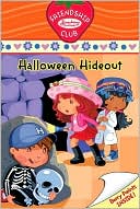 Halloween Hideout: Friendship Club (Strawberry Shortcake Series #4)