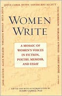 Women Write: A Mosaic of Women's Voices in Fiction, Poetry, Memoir and Essay