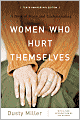 Women Who Hurt Themselves: A Book of Hope and Understanding 10th Anniversary Edition
