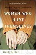 Women Who Hurt Themselves: A Book of Hope and Understanding 10th Anniversary Edition