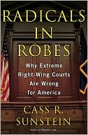 Radicals in Robes: Why Extreme Right-Wing Courts Are Wrong for America