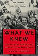 What We Knew: Terror, Mass Murder and Everyday Life in Nazi Germany