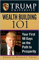 download Trump University Wealth Building 101 : Your First 90 Days on the Path to Prosperity book