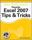 John Walkenbach's Favorite Excel 2007 Tips and Tricks
