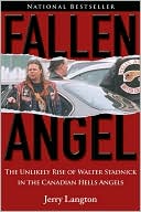 Fallen Angel: The Unlikely Rise of Walter Stadnick and the Canadian Hells Angels