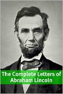 The Complete Letters of Abraham Lincoln