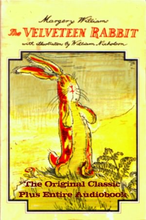 THE VELVETEEN RABBIT - The Complete & Original Classic With Color Illustrations Plus Full BONUS Audio