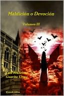 Maldici&oacute;n o Devoci&oacute;n - Volumen III (Spanish Edition)