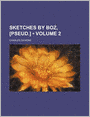 Sketches by Boz, [Pseud.] (Volume 2)