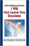 I Will Not Leave You Desolate: Some Thoughts for Grieving Parents