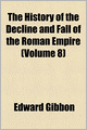 The History Of The Decline And Fall Of The Roman Empire (Volume 8)