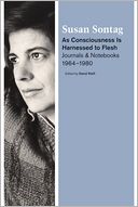 As Consciousness Is Harnessed to Flesh: Journals and Notebooks, 1964-1980