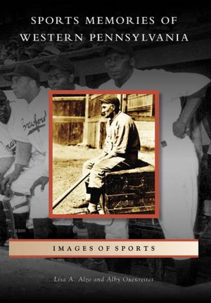 Sports Memories of Western Pennsylvania (Images of Sports Series)