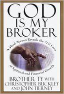 God Is My Broker: A Monk-Tycoon Reveals the 7 1/2 Laws of Spiritual and Financial Growth