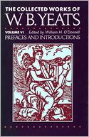 The Collected Works of W.B. Yeats Volume VI: Prefaces