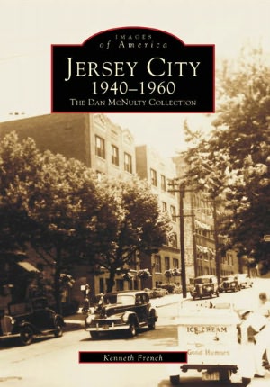 Jersey City, New Jersey 1940-1960, Volume 2: The Dan Mcnulty Collection (Images of America Series)