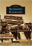 Richmond Railroads, Virginia (Images of Rail Series)