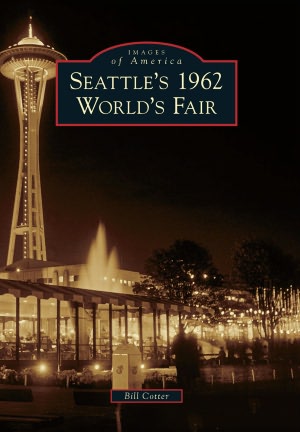 Seattle's 1962 World's Fair, Washington (Images of America Series)
