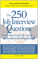 The 250 Job Interview Questions: You'll Most Likely Be Asked...and the Answers That Will Get You Hired!
