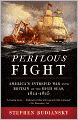 Perilous Fight: America's Intrepid War with Britain on the High Seas, 1812-1815