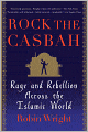 Rock the Casbah: Rage and Rebellion Across the Islamic World