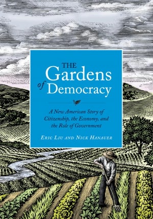 The Gardens of Democracy: A New American Story of Citizenship, the Economy, and the Role of Government