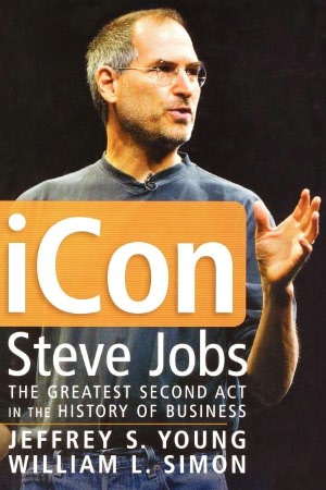 iCon Steve Jobs: The Greatest Second Act in the History of Business