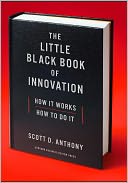 The Little Black Book of Innovation: How It Works, How to Do It