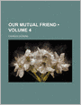 Our Mutual Friend (Volume 4)