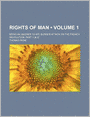 Rights Of Man (Volume 1); Being An Answer To Mr. Burke's Attack On The French Revolution. Part 1 [& 2]