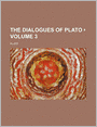 The Dialogues of Plato (Volume 3)