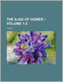 The Iliad of Homer (Volume 1-2)
