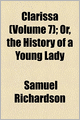 Clarissa (Volume 7); Or, The History Of A Young Lady