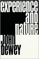 Experience and Nature (Paul Carus Lectures)