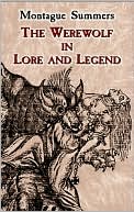 The Werewolf in Lore and Legend