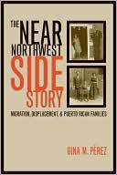 The Near Northwest Side Story: Migration, Displacement, and Puerto Rican Families