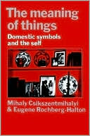 The Meaning of Things: Domestic Symbols and the Self