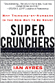 Super Crunchers: How Thinking by Numbers Is the New Way to Be Smart