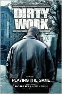 Dirty Work: Playing the Game