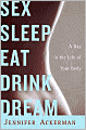 Sex Sleep Eat Drink Dream: A Day in the Life of Your Body