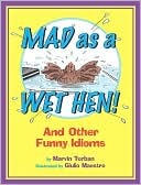 Mad as a Wet Hen!: And Other Funny Idioms