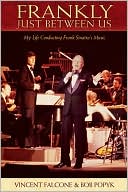 download Frankly - Just Between Us : My Life Conducting Frank Sinatra's Music book