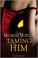 Taming Him