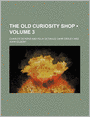 The Old Curiosity Shop (Volume 3)