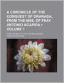A Chronicle of the Conquest of Granada (Volume 1); From The Mss. Of Fray Antonio Agapida