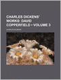 Charles Dickens' Works (Volume 3); David Copperfield
