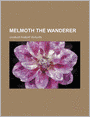 Melmoth the Wanderer (Volume 1)