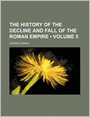 The History Of The Decline And Fall Of The Roman Empire (Volume 5)
