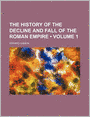 The History Of The Decline And Fall Of The Roman Empire (Volume 1)