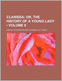 Clarissa (Volume 8); Or, The History Of A Young Lady
